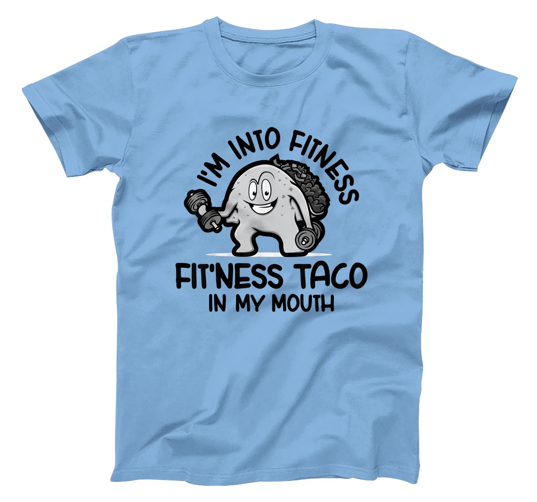 I'm Into Fitness Fit'ness Taco In My Mouth, Funny Gym T-Shirt, Kid T-Shirt and Women T-Shirt