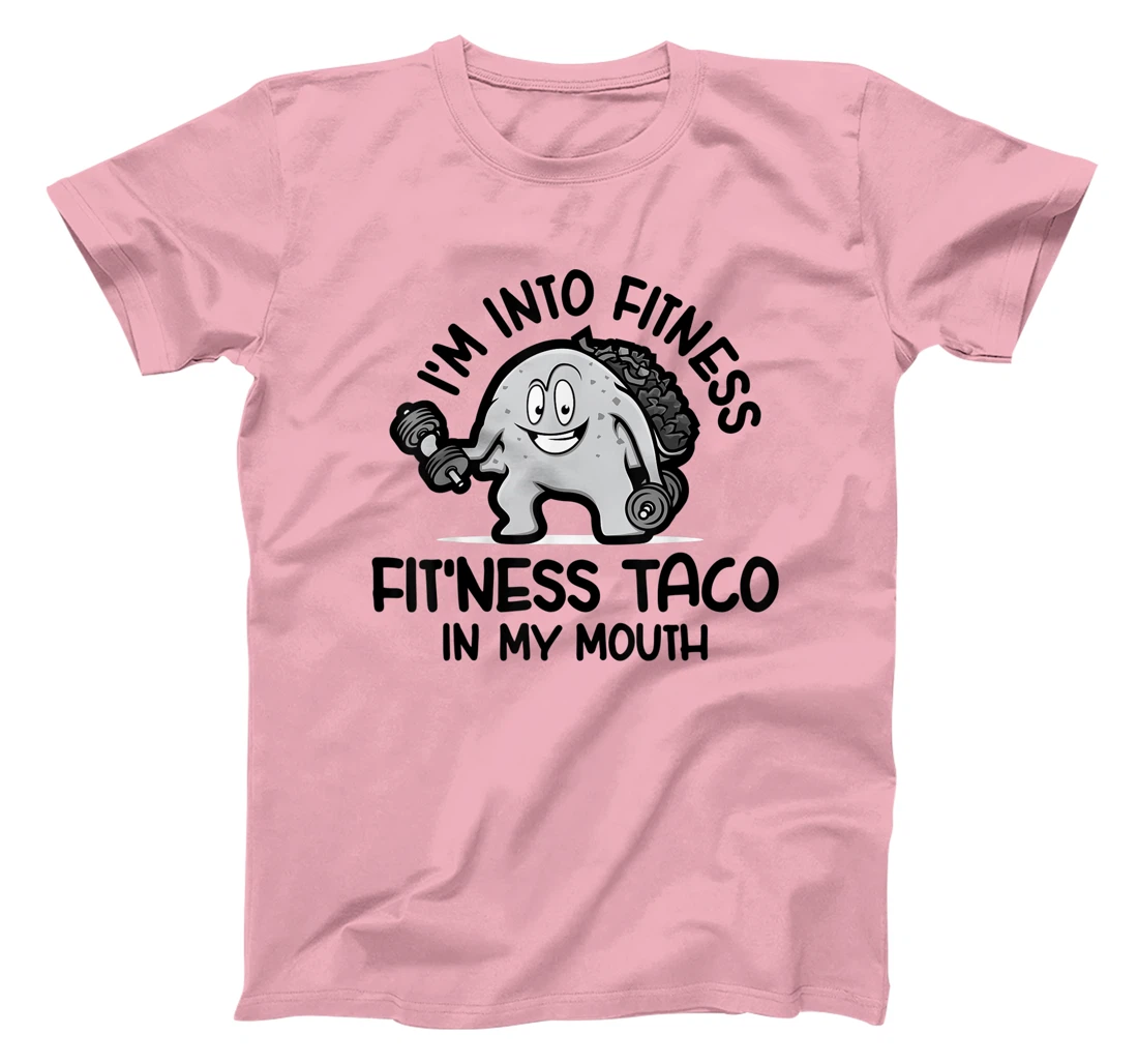 I'm Into Fitness Fit'ness Taco In My Mouth, Funny Gym T-Shirt, Kid T-Shirt and Women T-Shirt