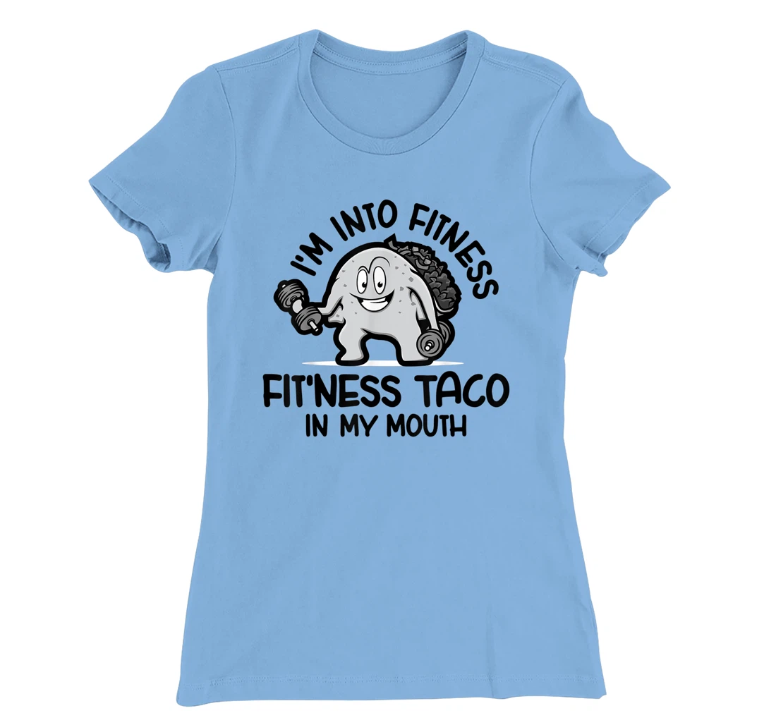 I'm Into Fitness Fit'ness Taco In My Mouth, Funny Gym T-Shirt, Kid T-Shirt and Women T-Shirt