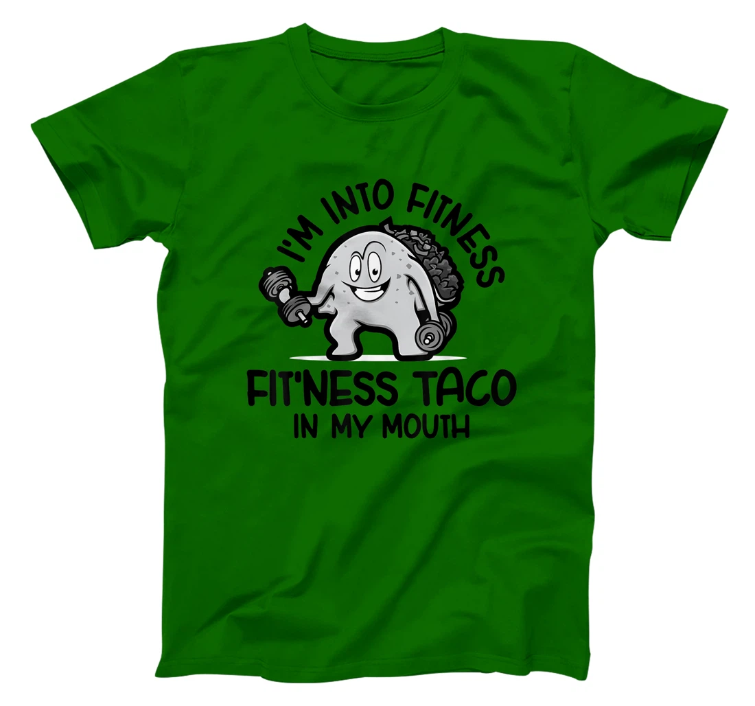 I'm Into Fitness Fit'ness Taco In My Mouth, Funny Gym T-Shirt, Kid T-Shirt and Women T-Shirt