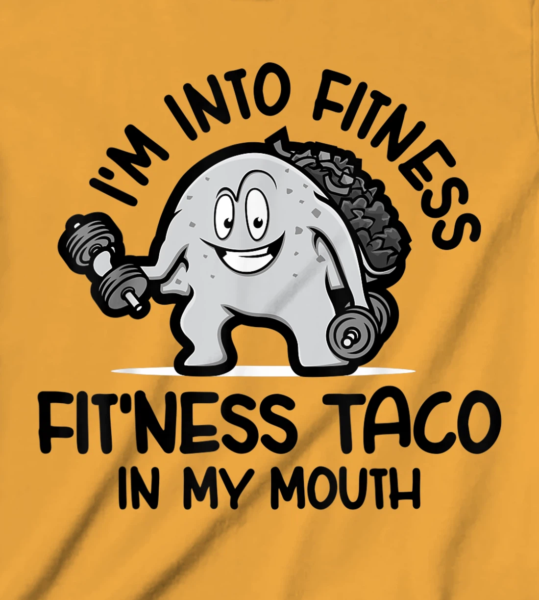 I'm Into Fitness Fit'ness Taco In My Mouth, Funny Gym T-Shirt, Kid T-Shirt and Women T-Shirt