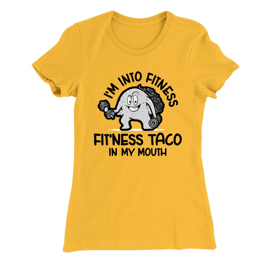 I'm Into Fitness Fit'ness Taco In My Mouth, Funny Gym T-Shirt, Kid T-Shirt and Women T-Shirt