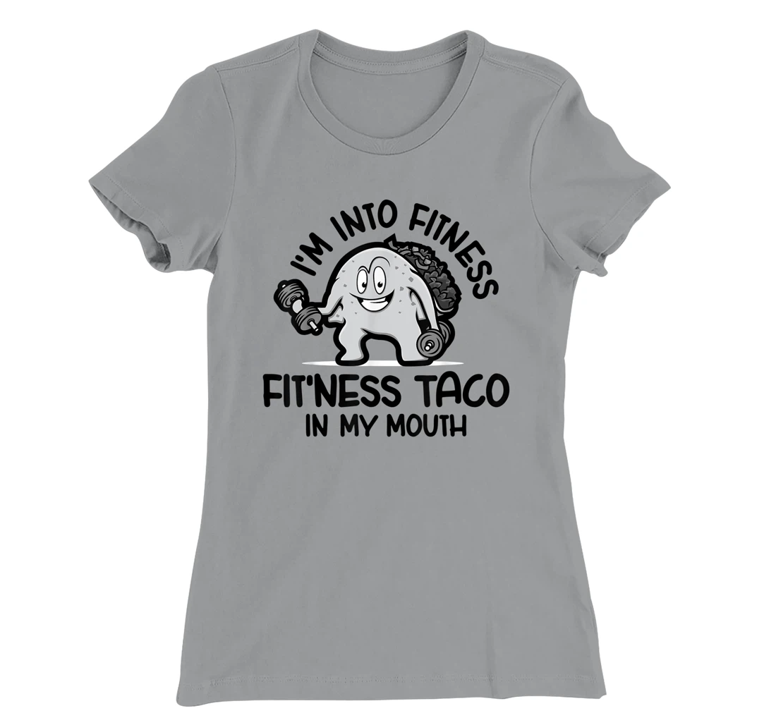 I'm Into Fitness Fit'ness Taco In My Mouth, Funny Gym T-Shirt, Kid T-Shirt and Women T-Shirt