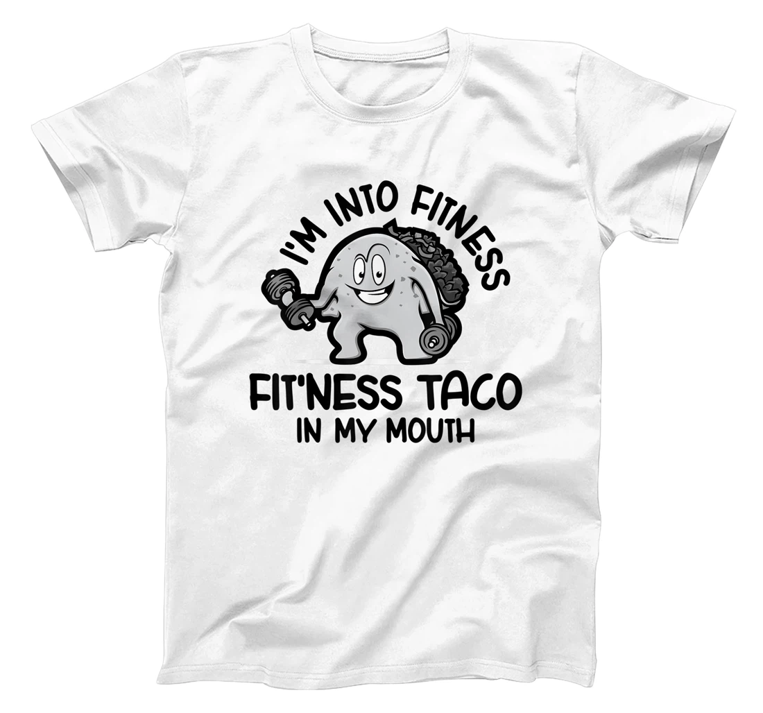 I'm Into Fitness Fit'ness Taco In My Mouth, Funny Gym T-Shirt, Kid T-Shirt and Women T-Shirt