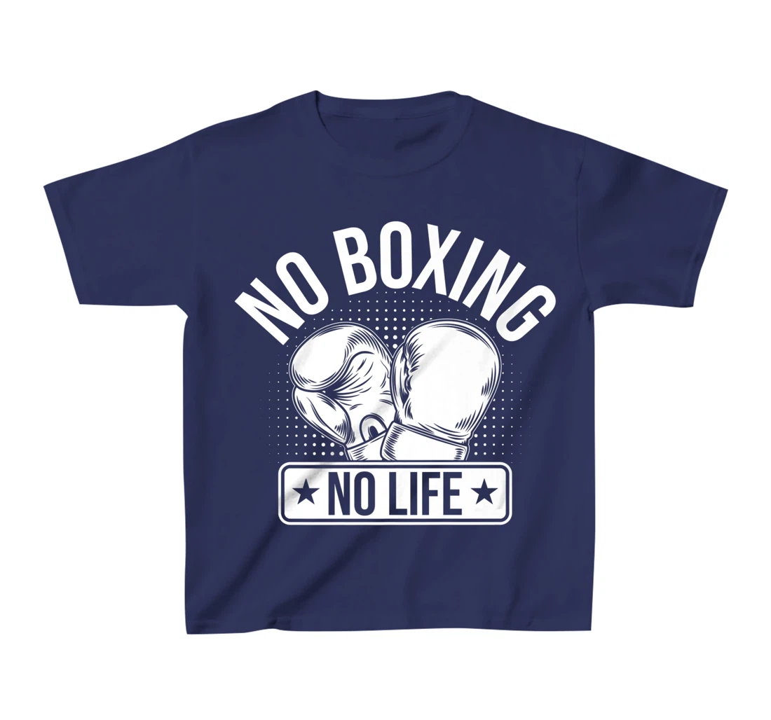 No Boxing No Life T-Shirt, Kid T-Shirt and Women T-Shirt