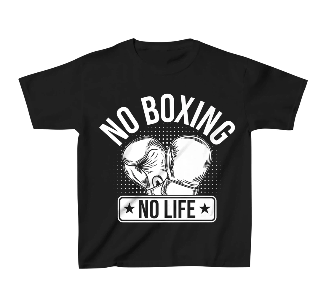 No Boxing No Life T-Shirt, Kid T-Shirt and Women T-Shirt