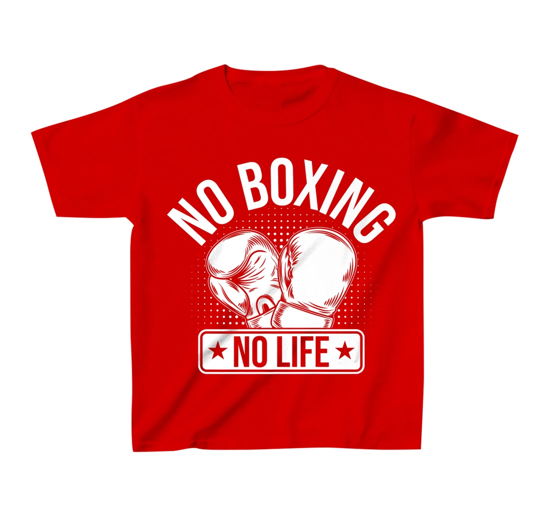 No Boxing No Life T-Shirt, Kid T-Shirt and Women T-Shirt