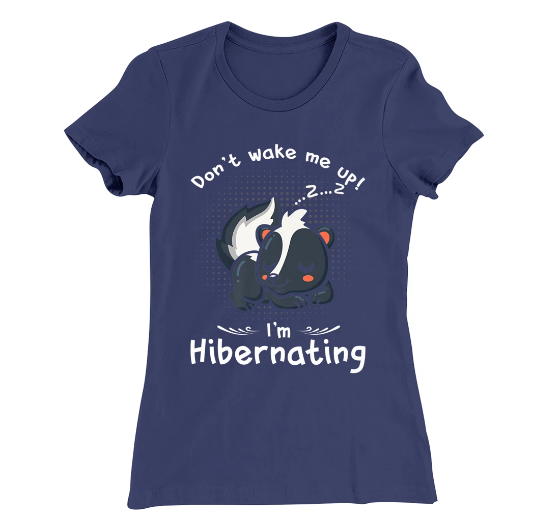 Dont wake me up Im Hibernating cute sleeping Skunk T-Shirt, Kid T-Shirt and Women T-Shirt