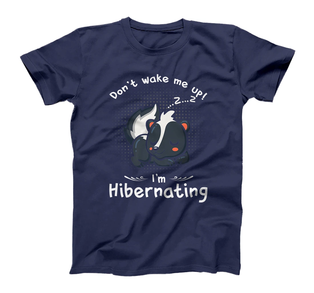 Dont wake me up Im Hibernating cute sleeping Skunk T-Shirt, Kid T-Shirt and Women T-Shirt