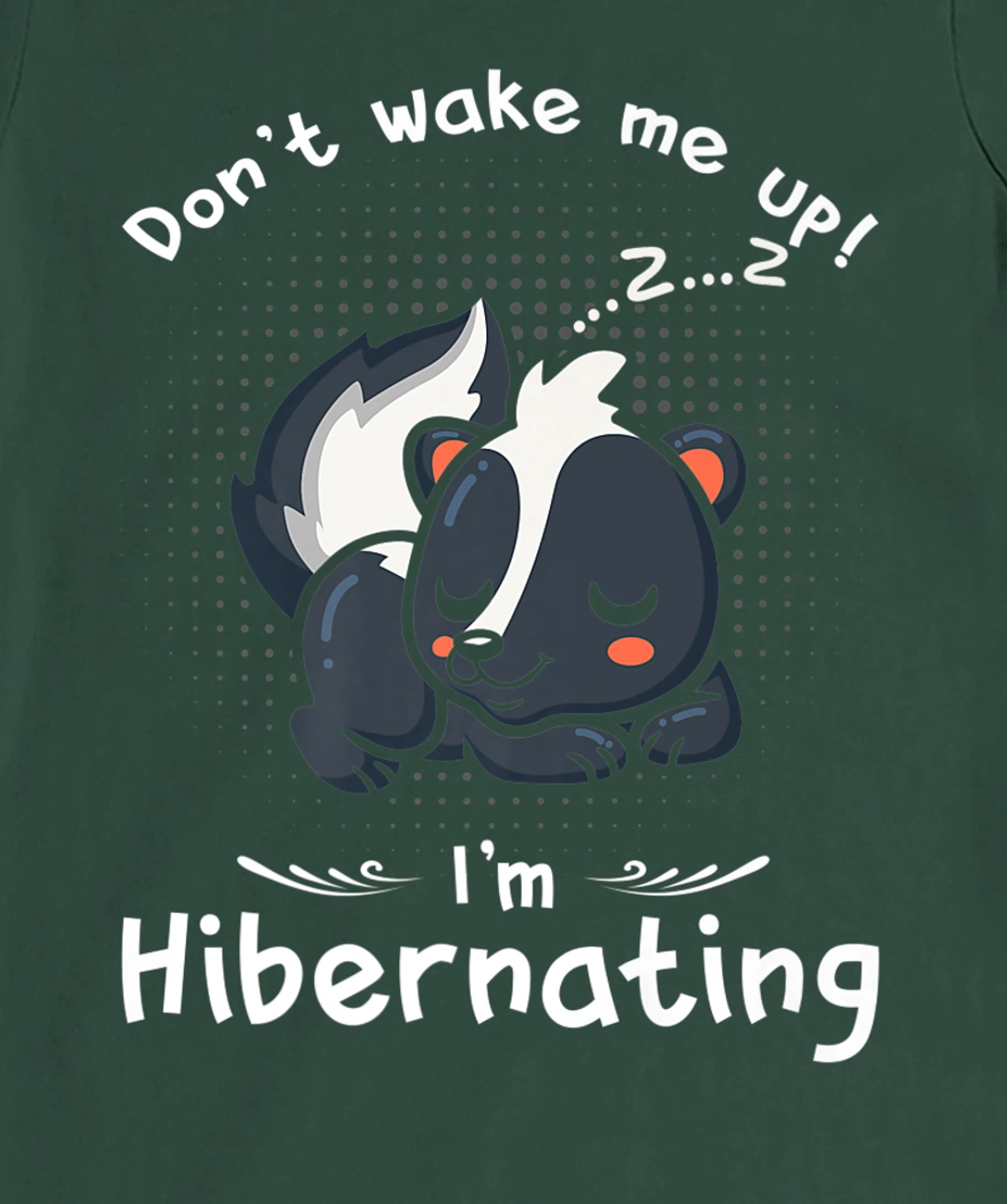 Dont wake me up Im Hibernating cute sleeping Skunk T-Shirt, Kid T-Shirt and Women T-Shirt