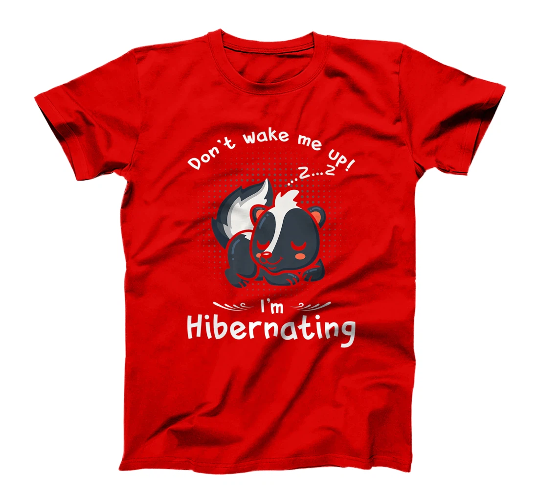 Dont wake me up Im Hibernating cute sleeping Skunk T-Shirt, Kid T-Shirt and Women T-Shirt