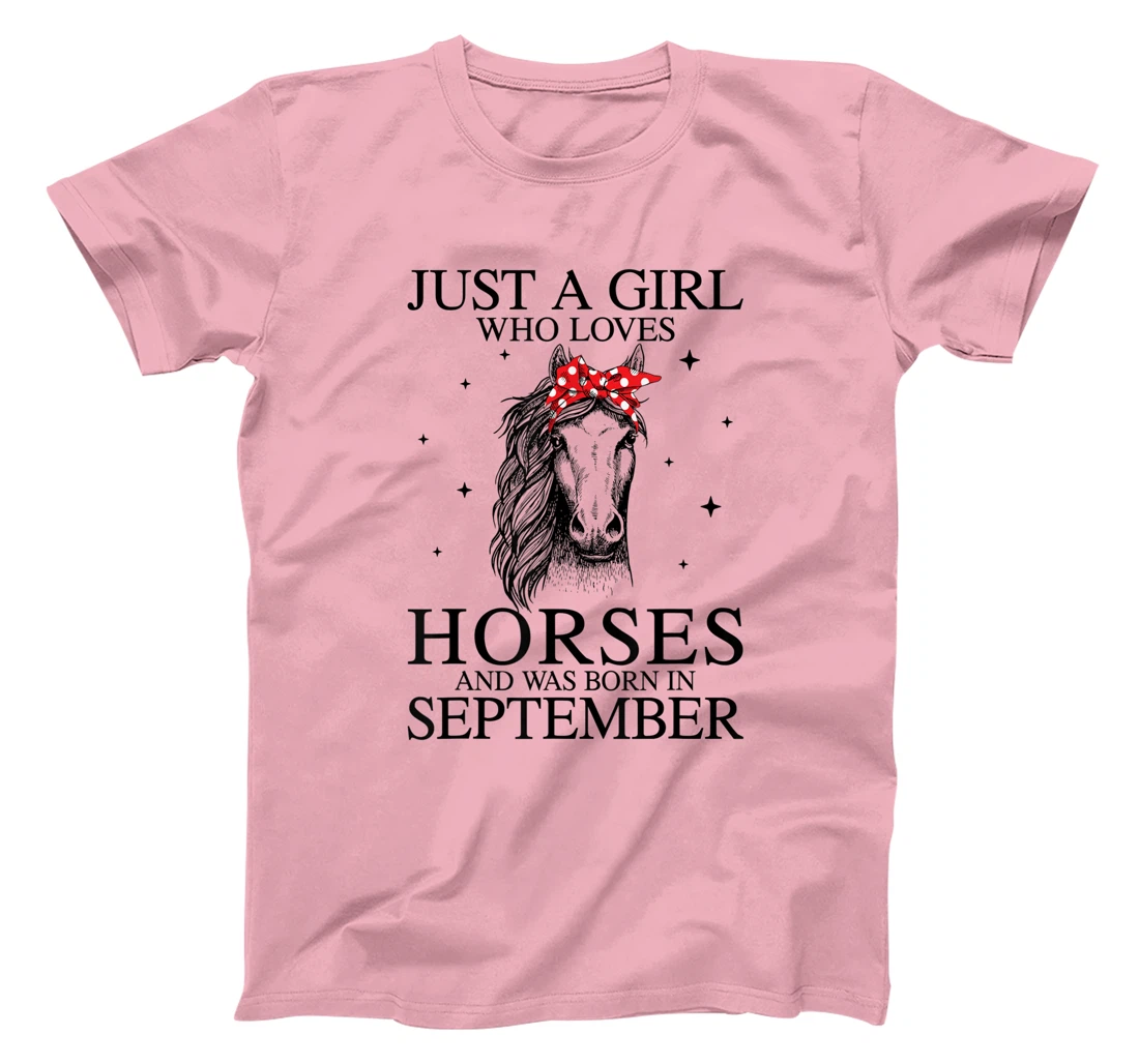 Womens Just A Girl Who Loves Horses And Was Born In September Horse T-Shirt, Kid T-Shirt and Women T-Shirt