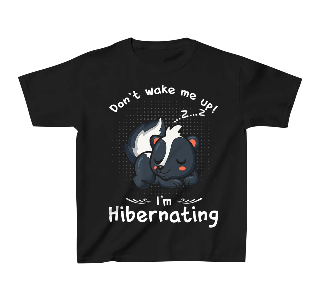 Dont wake me up Im Hibernating cute sleeping Skunk T-Shirt, Kid T-Shirt and Women T-Shirt