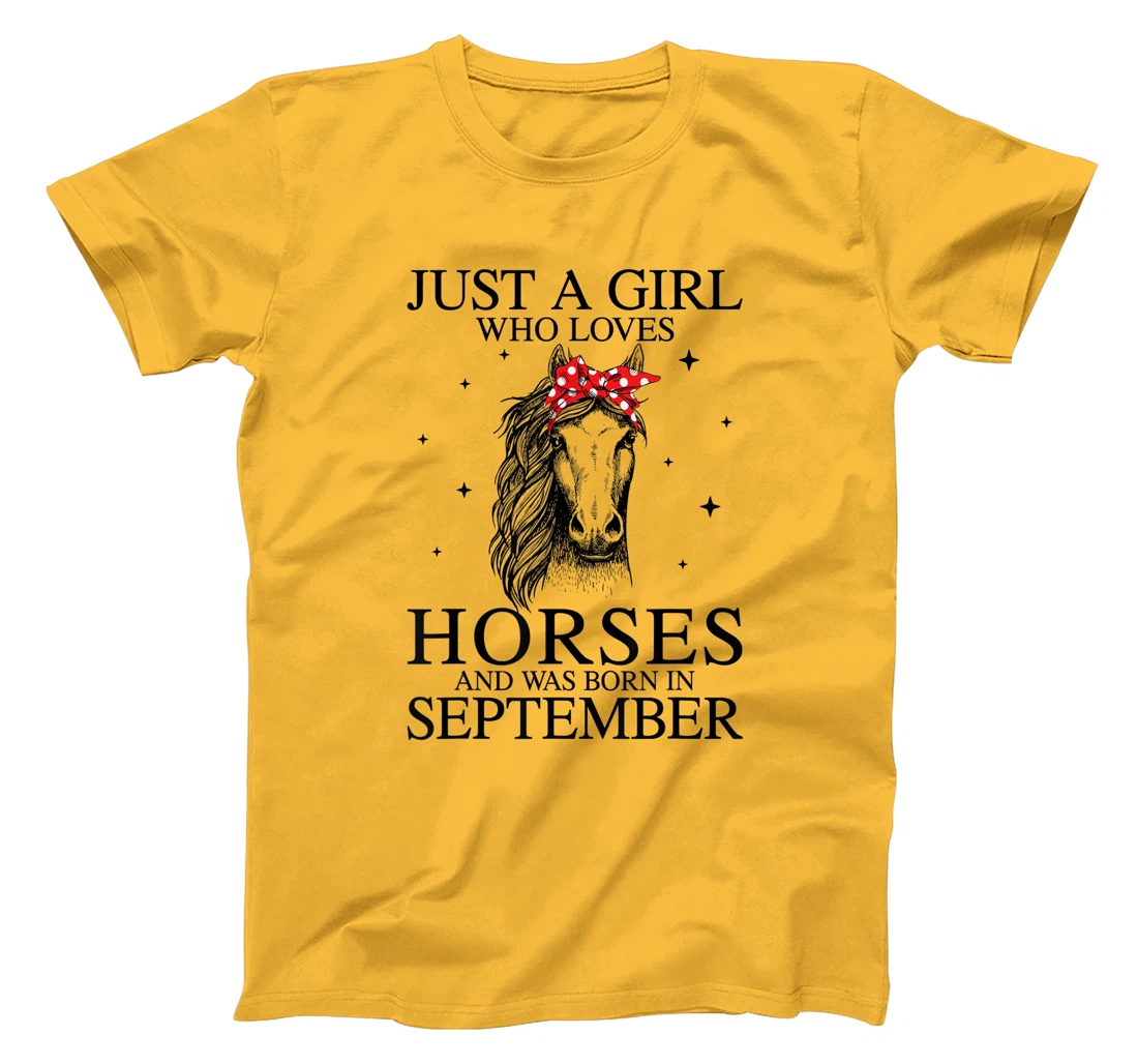 Womens Just A Girl Who Loves Horses And Was Born In September Horse T-Shirt, Kid T-Shirt and Women T-Shirt