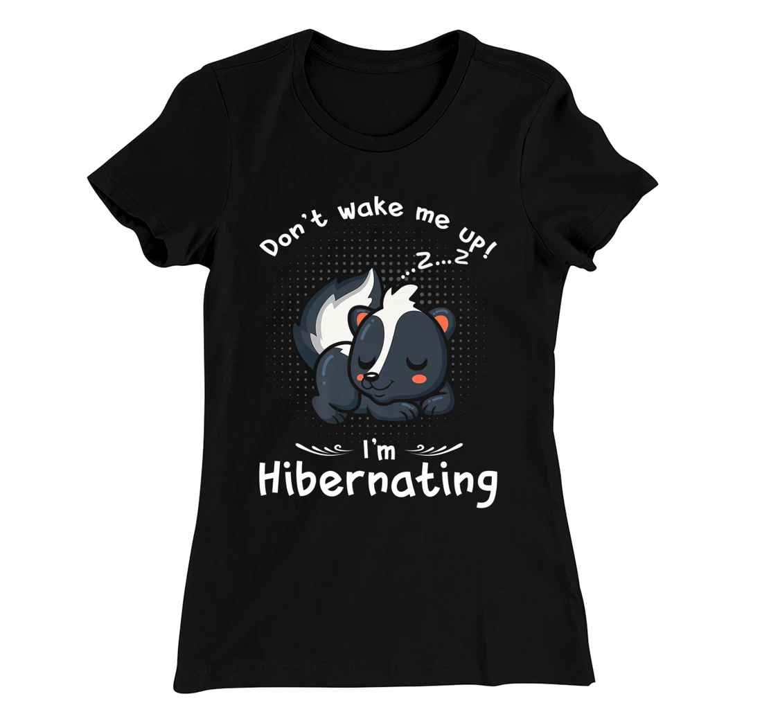 Dont wake me up Im Hibernating cute sleeping Skunk T-Shirt, Kid T-Shirt and Women T-Shirt