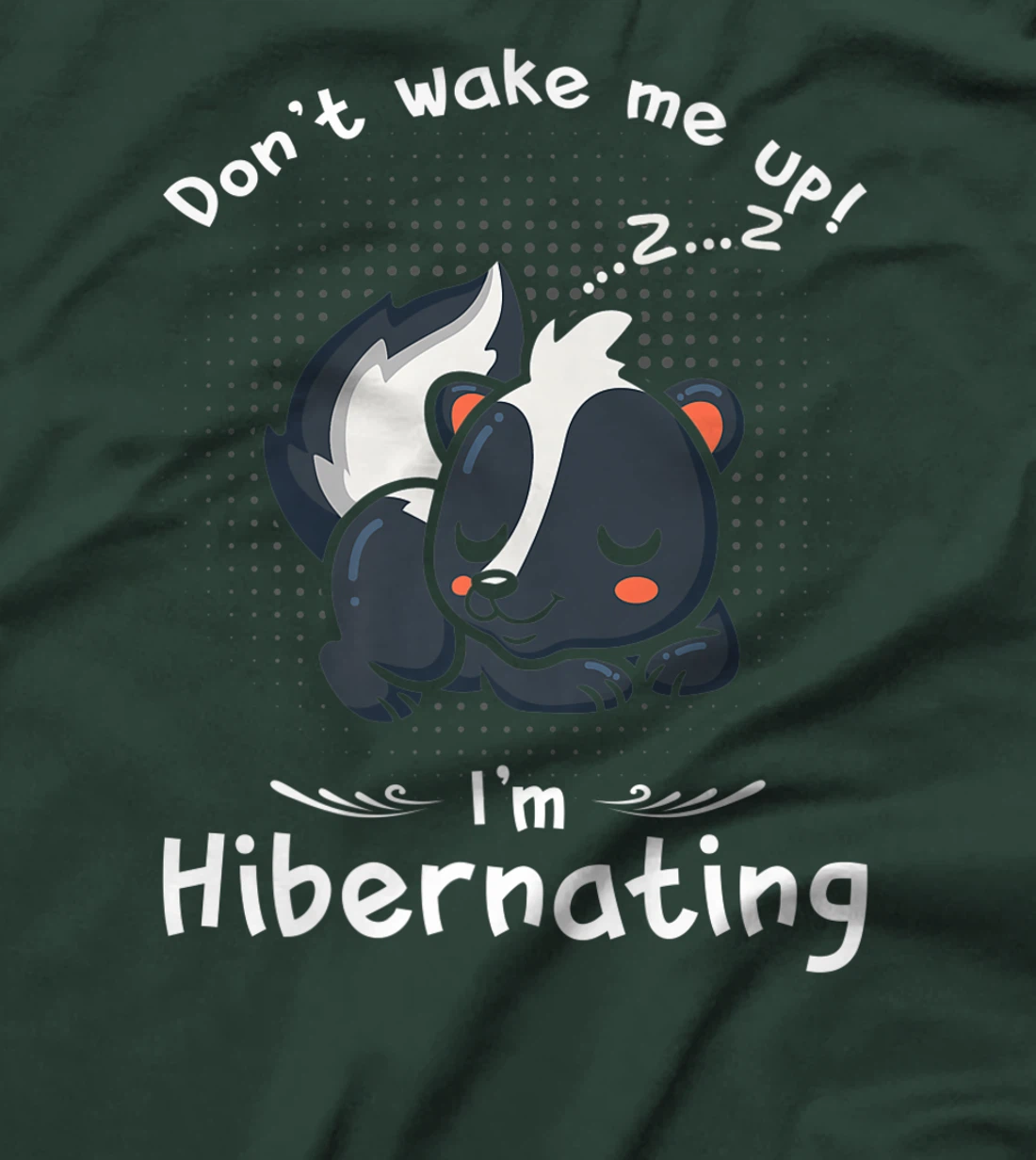 Dont wake me up Im Hibernating cute sleeping Skunk T-Shirt, Kid T-Shirt and Women T-Shirt