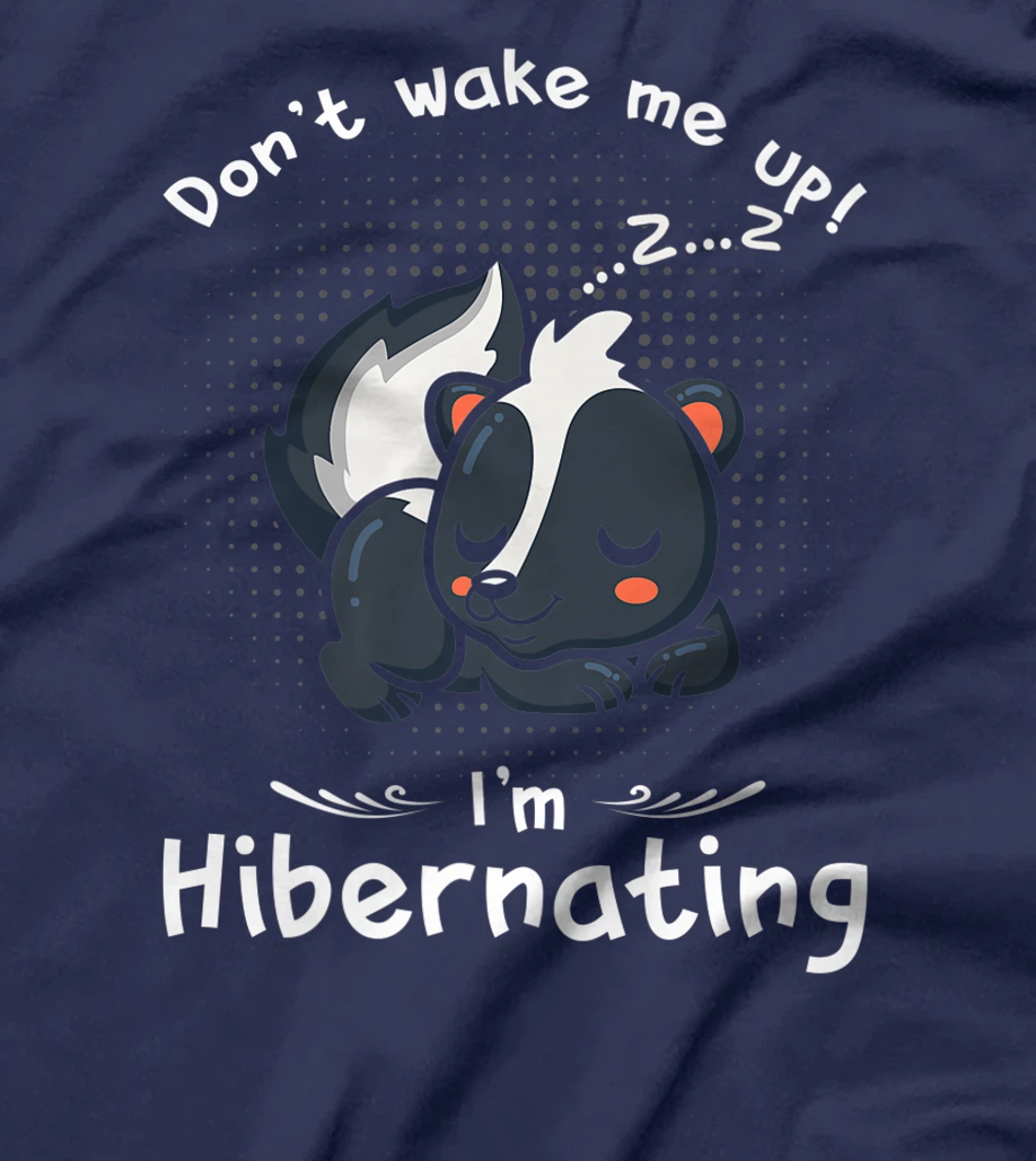Dont wake me up Im Hibernating cute sleeping Skunk T-Shirt, Kid T-Shirt and Women T-Shirt