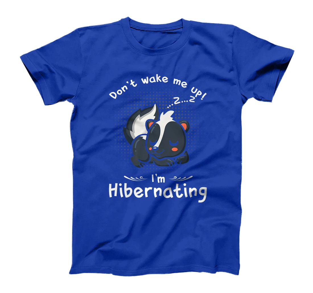 Dont wake me up Im Hibernating cute sleeping Skunk T-Shirt, Kid T-Shirt and Women T-Shirt