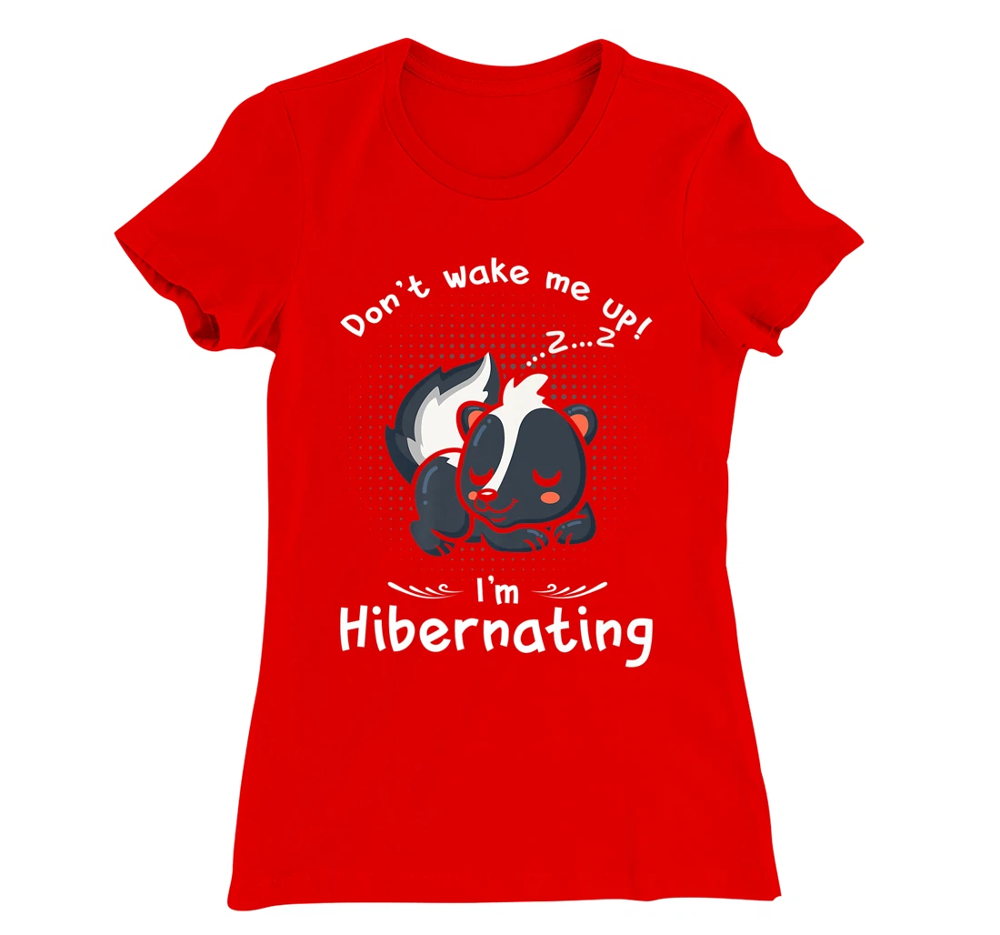 Dont wake me up Im Hibernating cute sleeping Skunk T-Shirt, Kid T-Shirt and Women T-Shirt