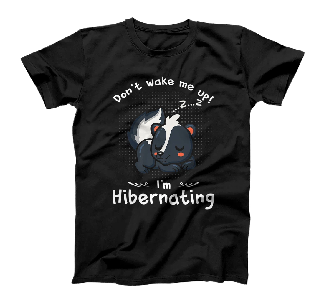 Dont wake me up Im Hibernating cute sleeping Skunk T-Shirt, Kid T-Shirt and Women T-Shirt