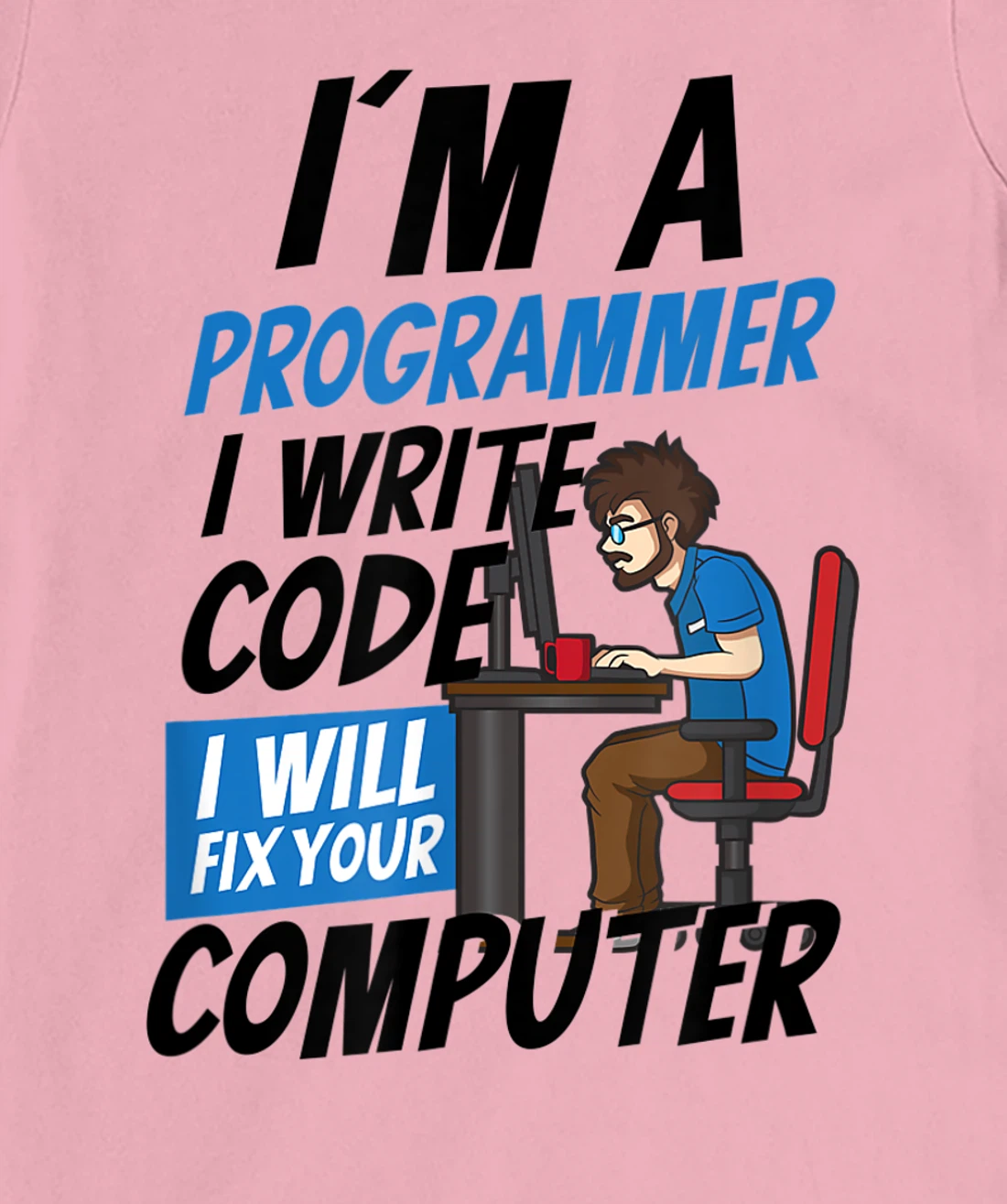 Womens I Will Fix Your Computer Design Computer Programming T-Shirt, Women T-Shirt