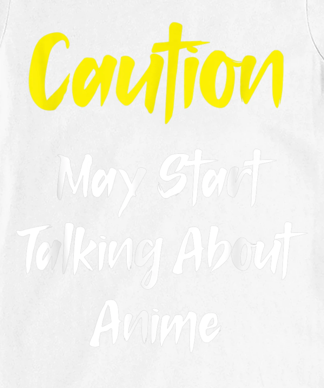 Caution - May Start Talking About Anime T-Shirt, Kid T-Shirt and Women T-Shirt