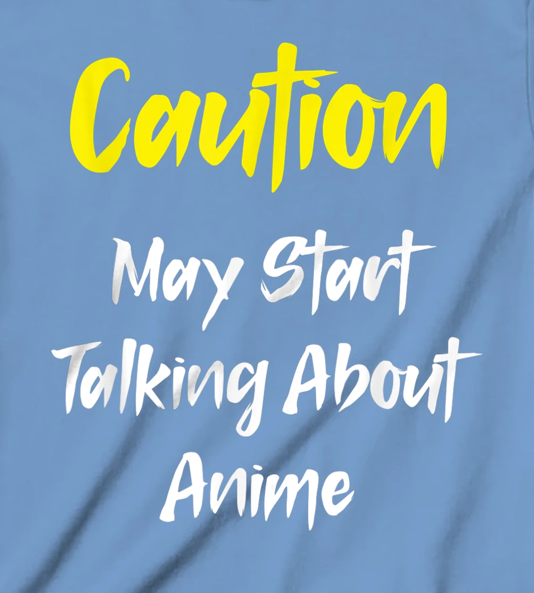 Caution - May Start Talking About Anime T-Shirt, Kid T-Shirt and Women T-Shirt