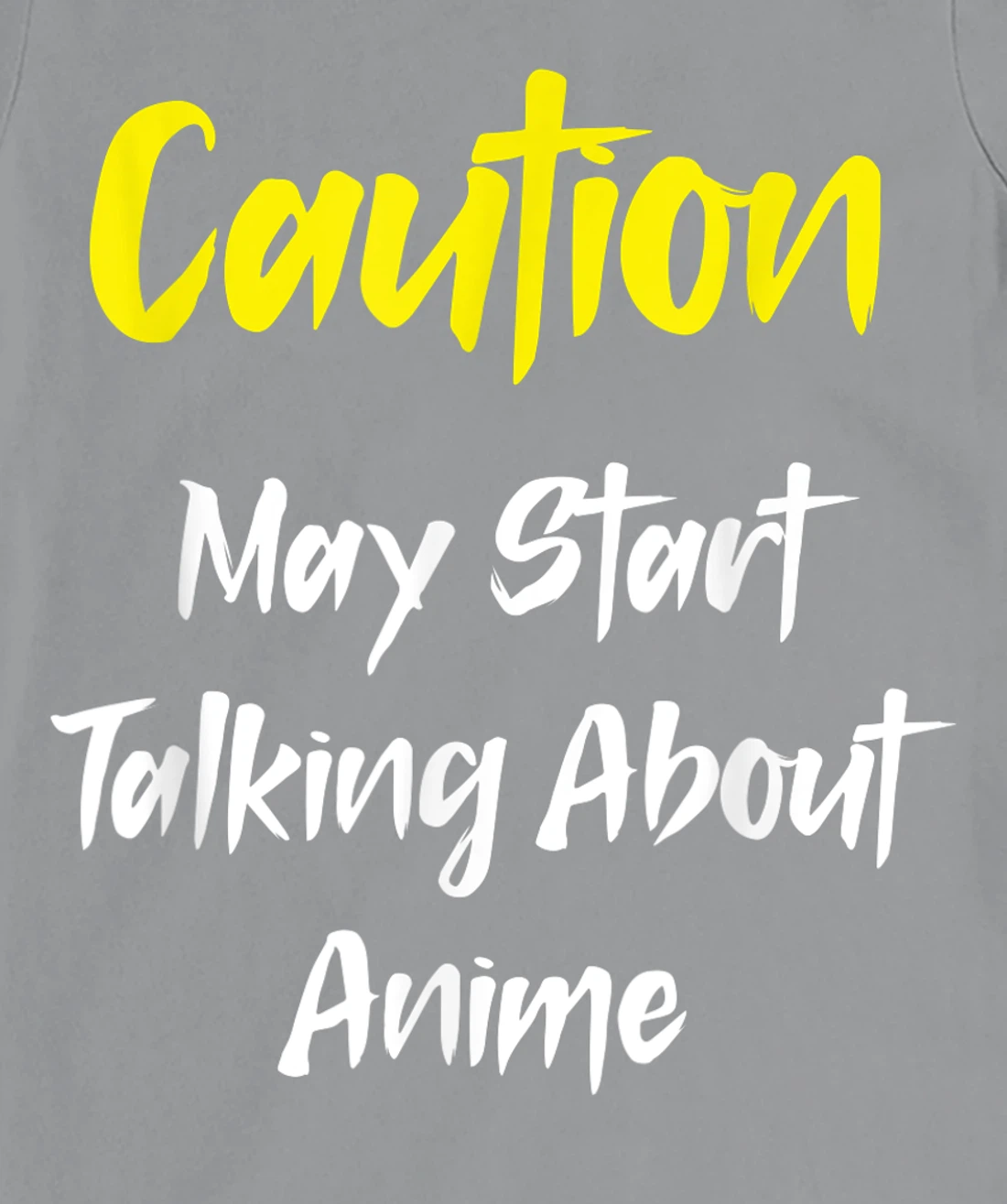 Caution - May Start Talking About Anime T-Shirt, Kid T-Shirt and Women T-Shirt