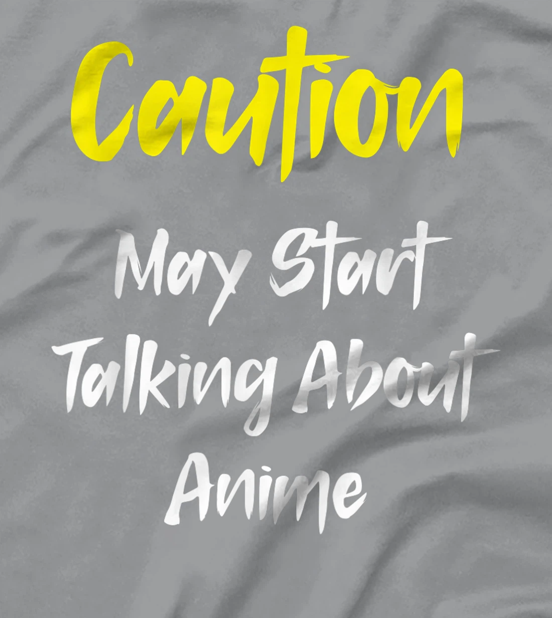 Caution - May Start Talking About Anime T-Shirt, Kid T-Shirt and Women T-Shirt
