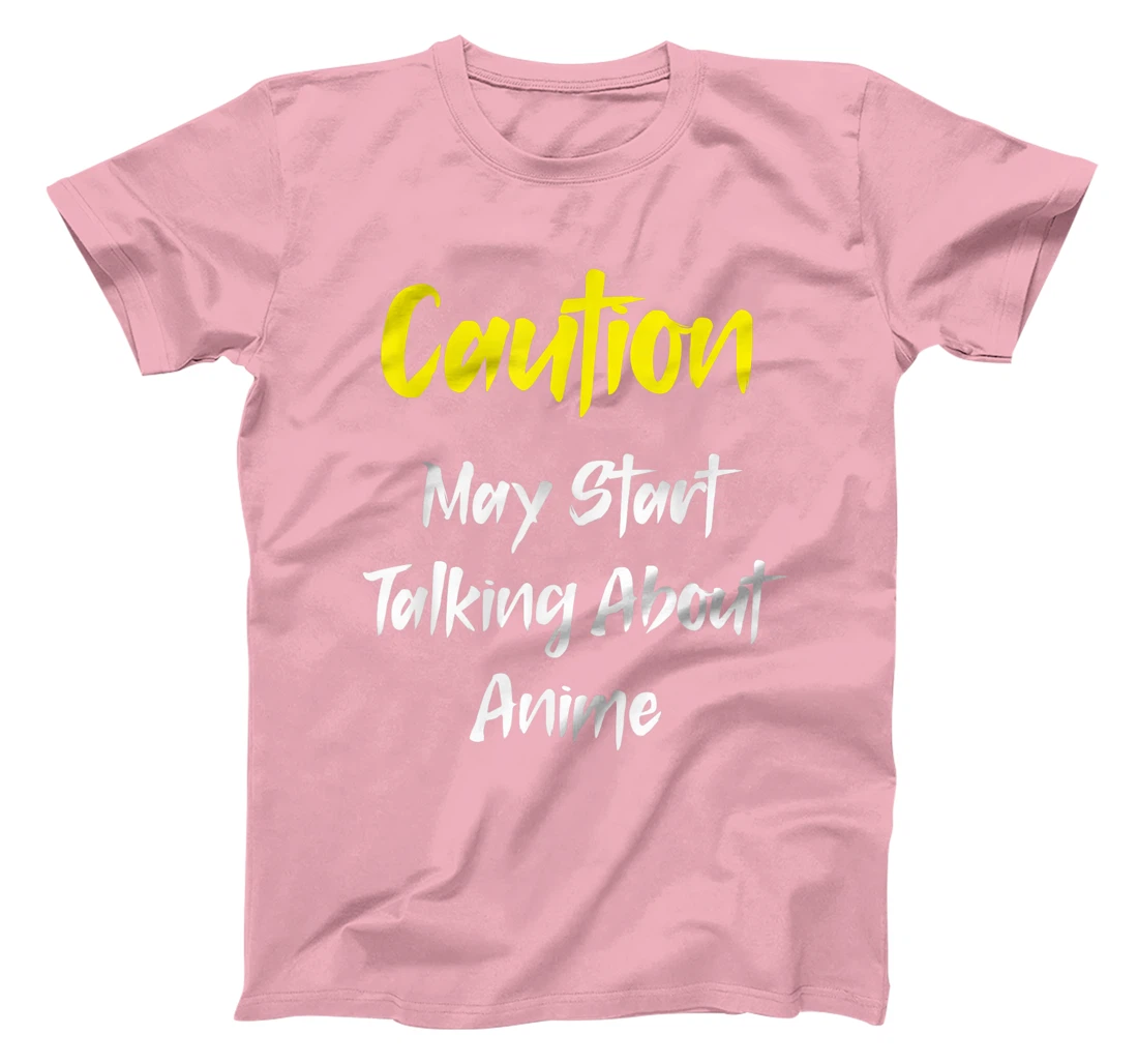 Caution - May Start Talking About Anime T-Shirt, Kid T-Shirt and Women T-Shirt