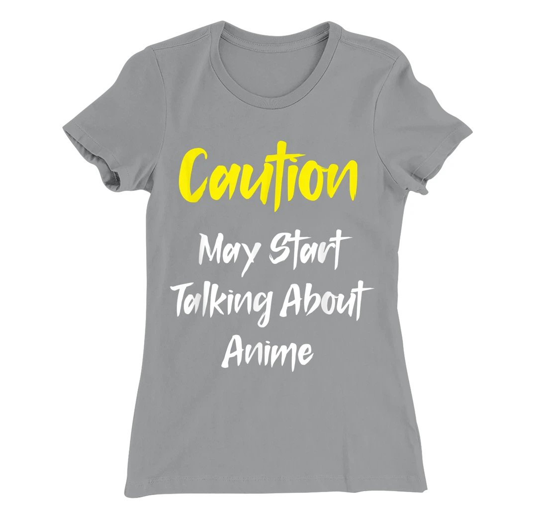 Caution - May Start Talking About Anime T-Shirt, Kid T-Shirt and Women T-Shirt