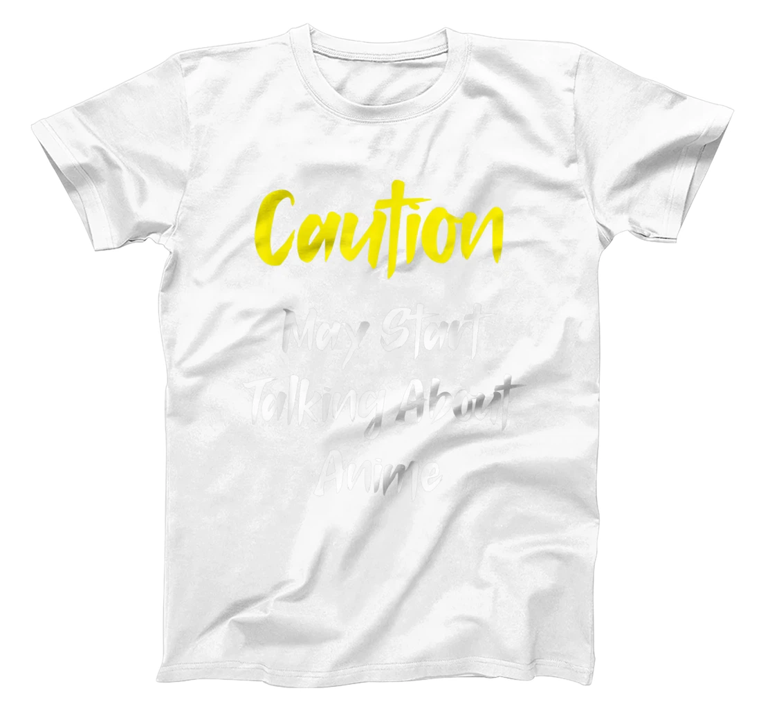 Caution - May Start Talking About Anime T-Shirt, Kid T-Shirt and Women T-Shirt