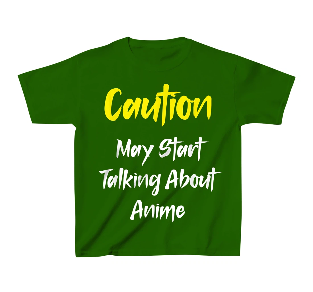 Caution - May Start Talking About Anime T-Shirt, Kid T-Shirt and Women T-Shirt