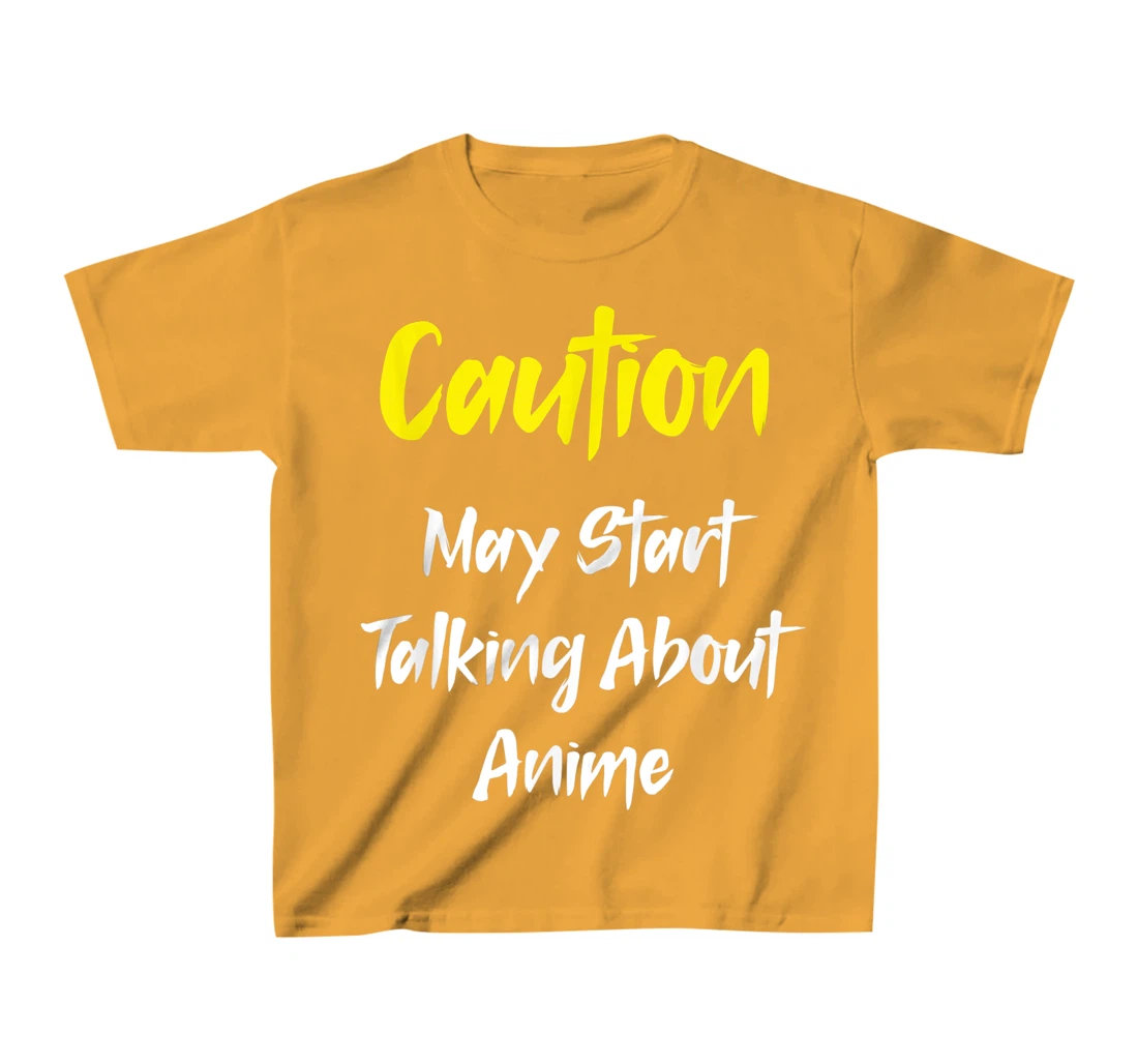Caution - May Start Talking About Anime T-Shirt, Kid T-Shirt and Women T-Shirt