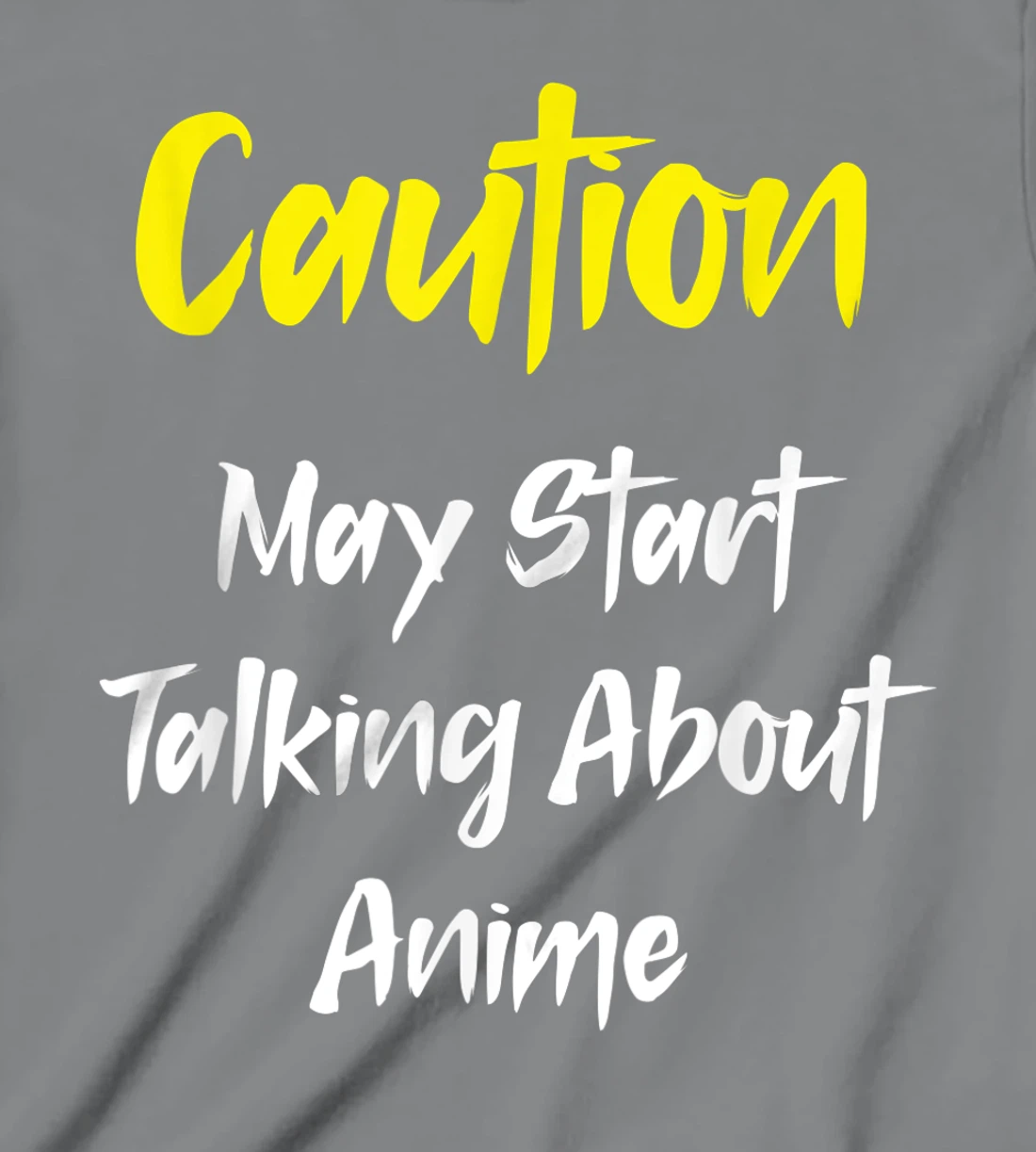 Caution - May Start Talking About Anime T-Shirt, Kid T-Shirt and Women T-Shirt