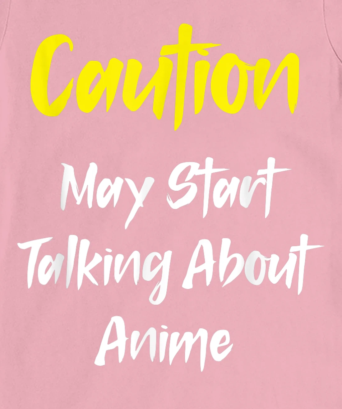 Caution - May Start Talking About Anime T-Shirt, Kid T-Shirt and Women T-Shirt