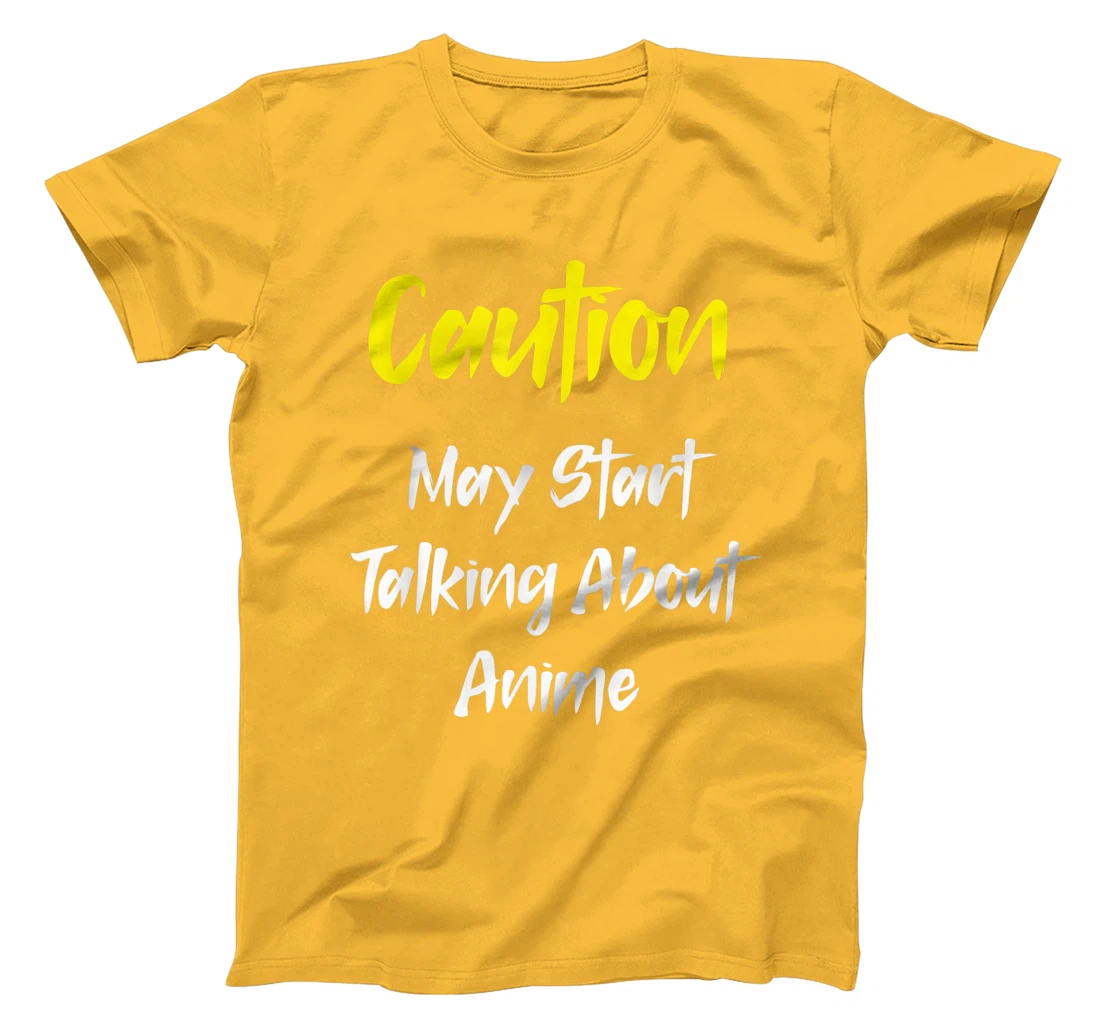 Caution - May Start Talking About Anime T-Shirt, Kid T-Shirt and Women T-Shirt