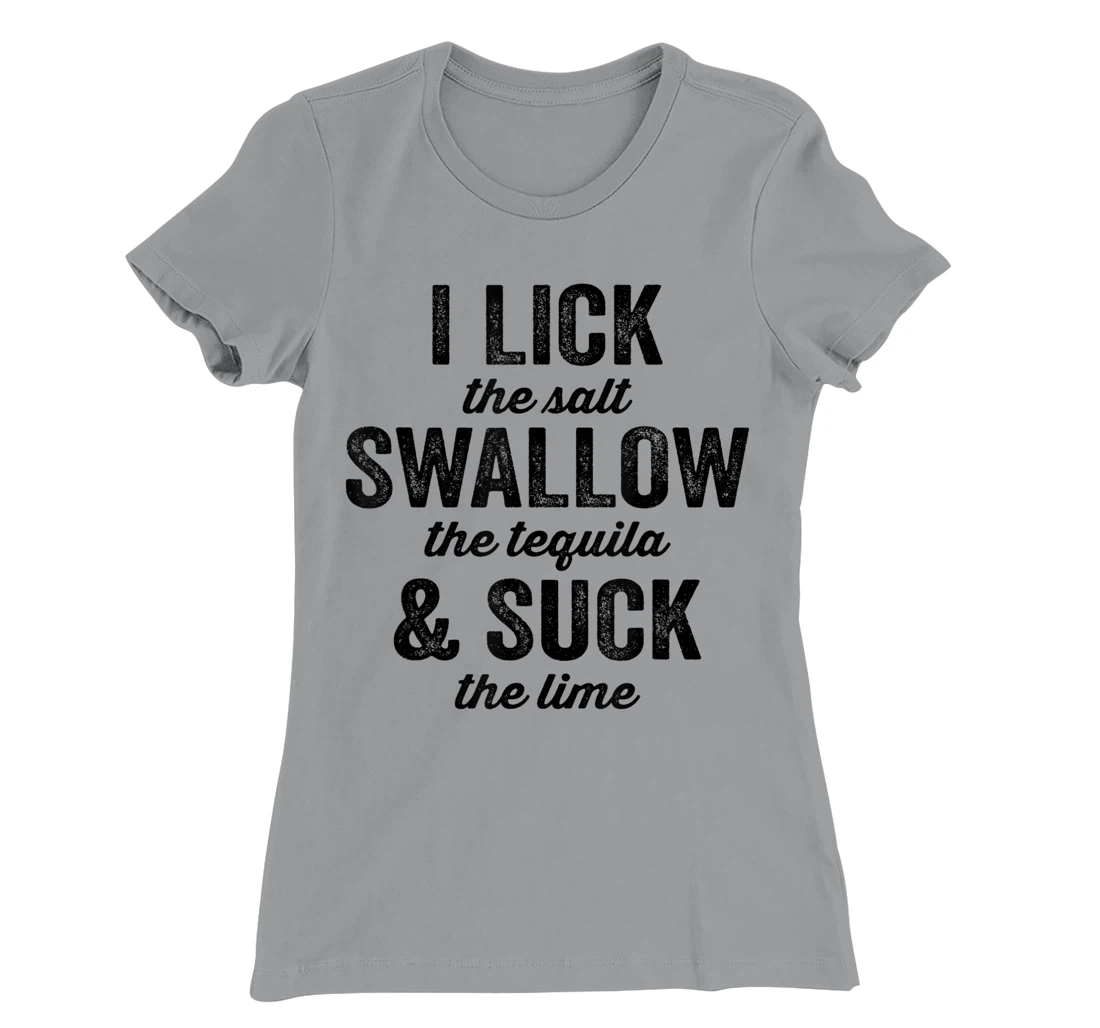 Womens I Lick Salt Swallow Tequila Suck Lime Funny Mexican Drinking T-Shirt, Women T-Shirt