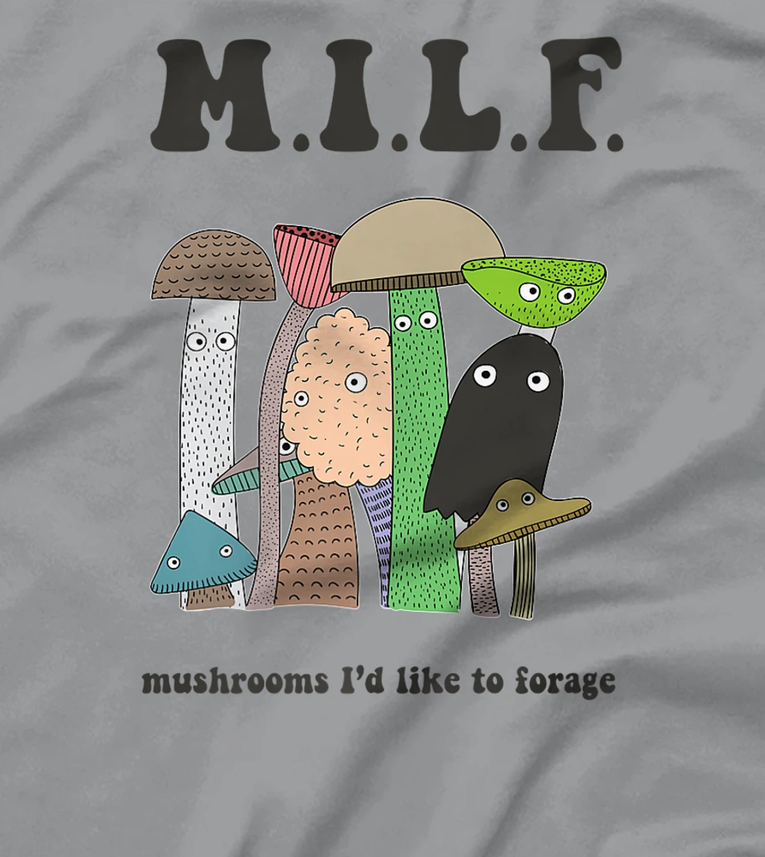 Womens M.I.L.F. Mushrooms I'd Like To Forage Mycology Shroom Hunter T-Shirt, Women T-Shirt