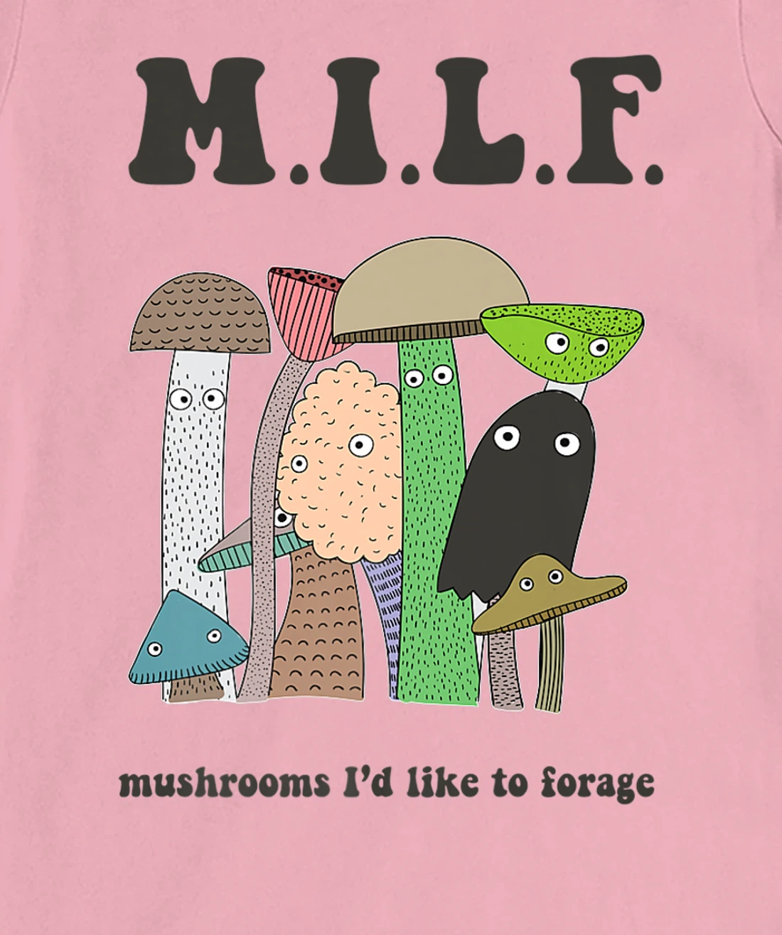Womens M.I.L.F. Mushrooms I'd Like To Forage Mycology Shroom Hunter T-Shirt, Women T-Shirt