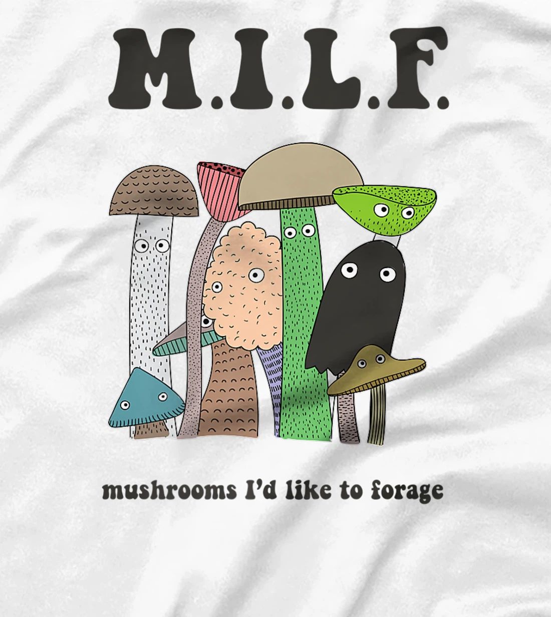 Womens M.I.L.F. Mushrooms I'd Like To Forage Mycology Shroom Hunter T-Shirt, Women T-Shirt