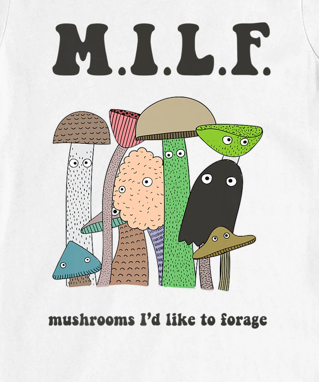 Womens M.I.L.F. Mushrooms I'd Like To Forage Mycology Shroom Hunter T-Shirt, Women T-Shirt