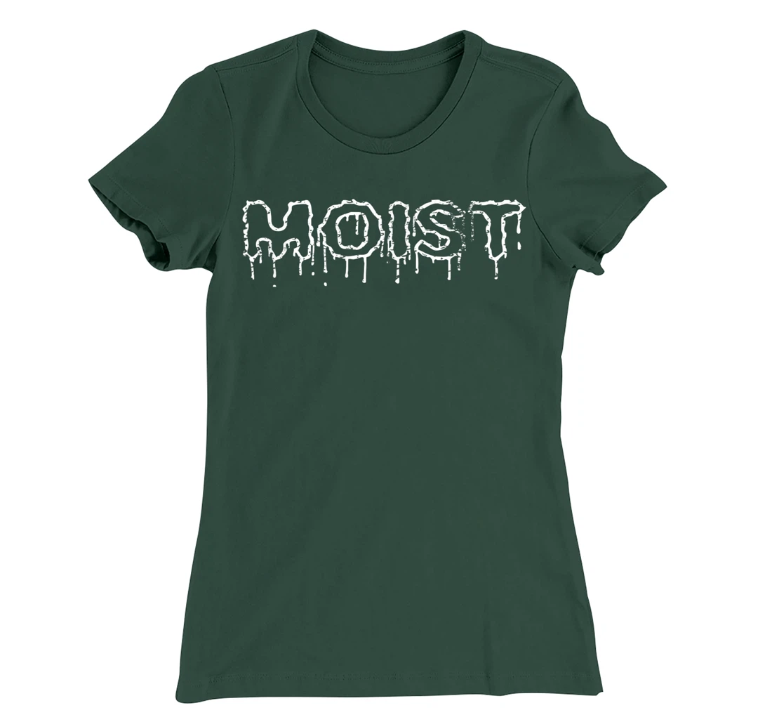 funny adult humor a Moist Dripping Wet Logo T-Shirt, Women T-Shirt