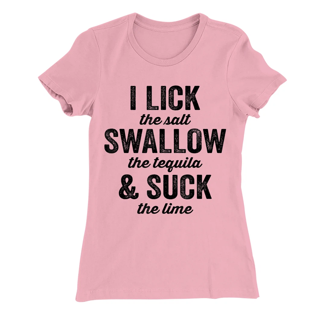 Womens I Lick Salt Swallow Tequila Suck Lime Funny Mexican Drinking T-Shirt, Women T-Shirt