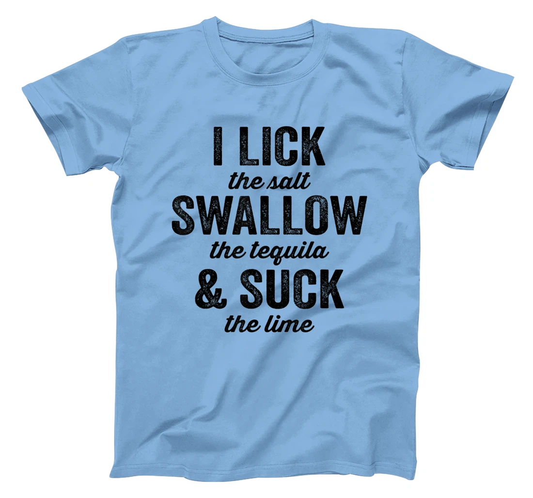 Womens I Lick Salt Swallow Tequila Suck Lime Funny Mexican Drinking T-Shirt, Women T-Shirt