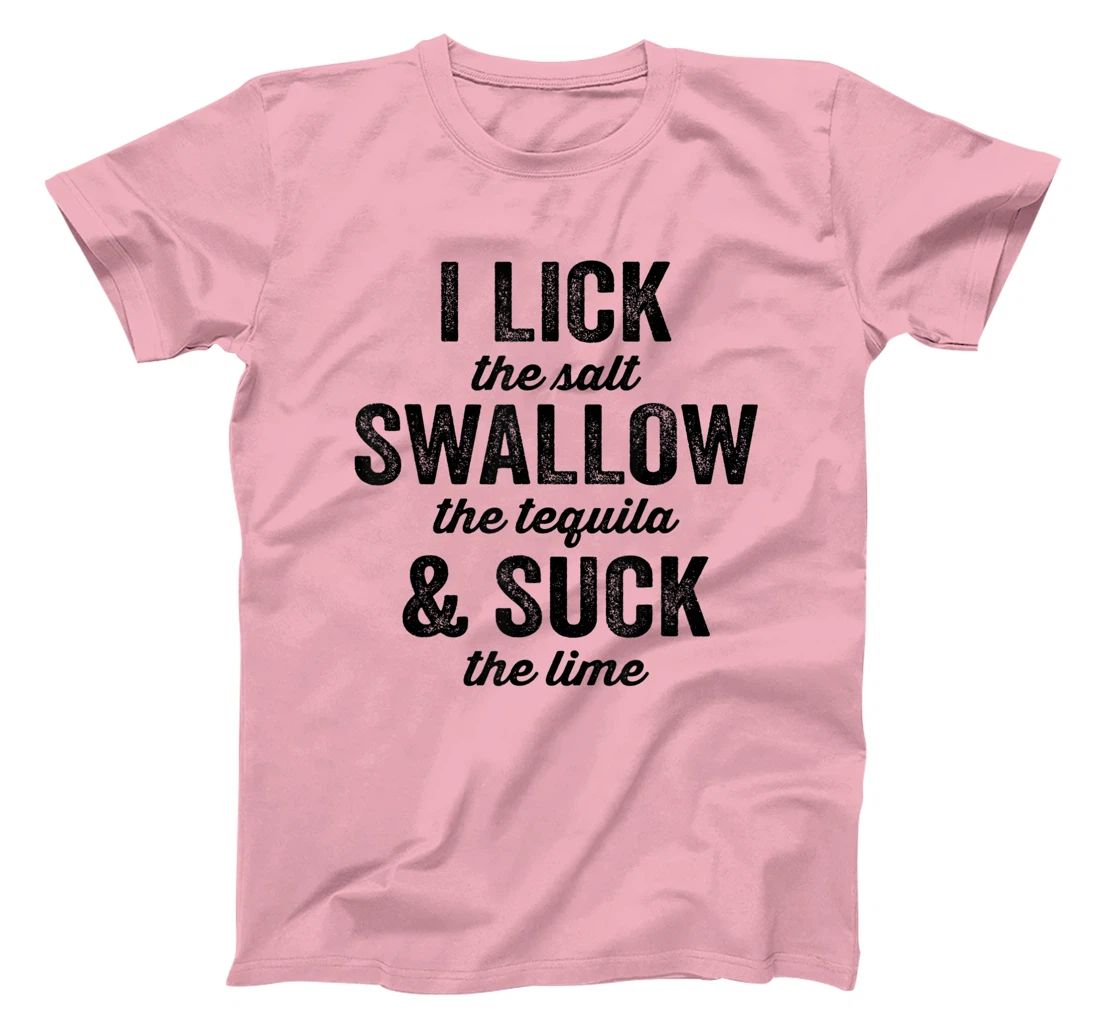 Womens I Lick Salt Swallow Tequila Suck Lime Funny Mexican Drinking T-Shirt, Women T-Shirt