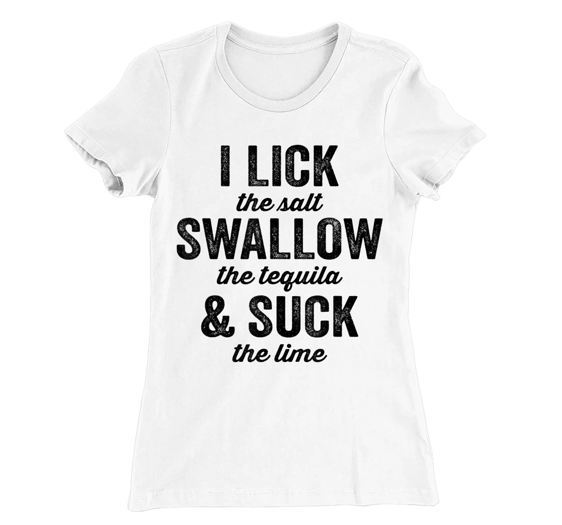 Womens I Lick Salt Swallow Tequila Suck Lime Funny Mexican Drinking T-Shirt, Women T-Shirt