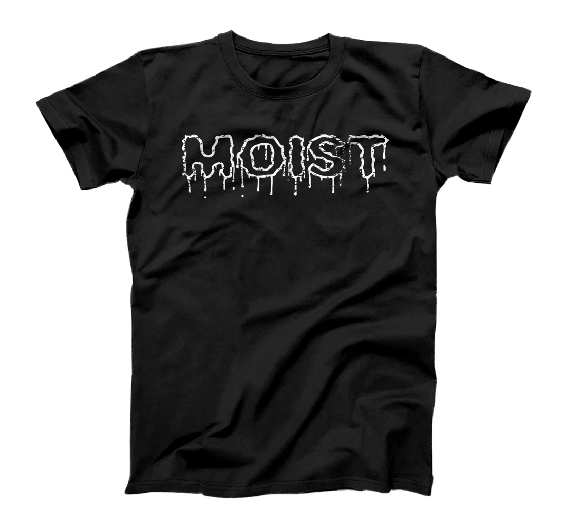 funny adult humor a Moist Dripping Wet Logo T-Shirt, Women T-Shirt