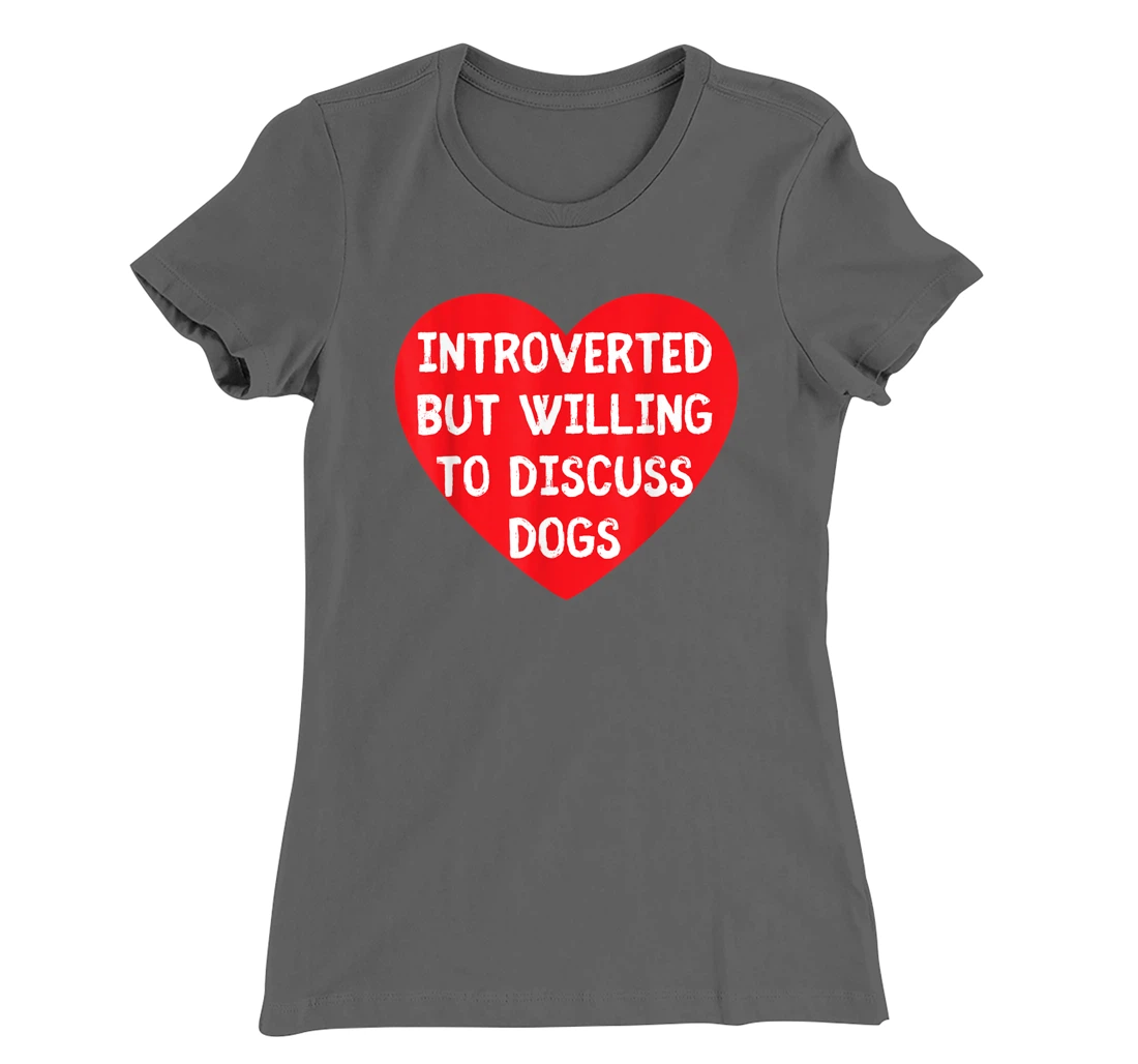 Introverted But Willing To Discuss Dogs Funny Dog Lover T-Shirt, Kid T-Shirt and Women T-Shirt
