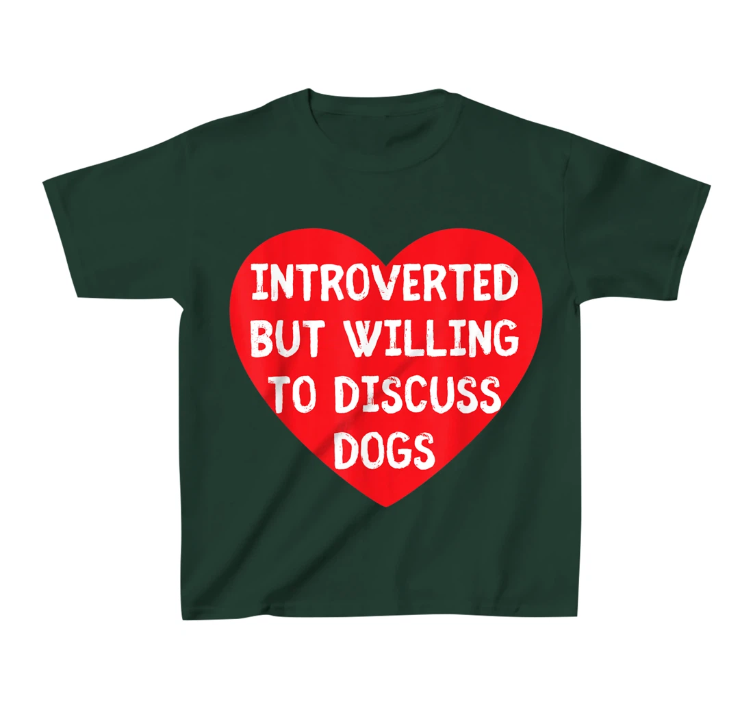 Introverted But Willing To Discuss Dogs Funny Dog Lover T-Shirt, Kid T-Shirt and Women T-Shirt